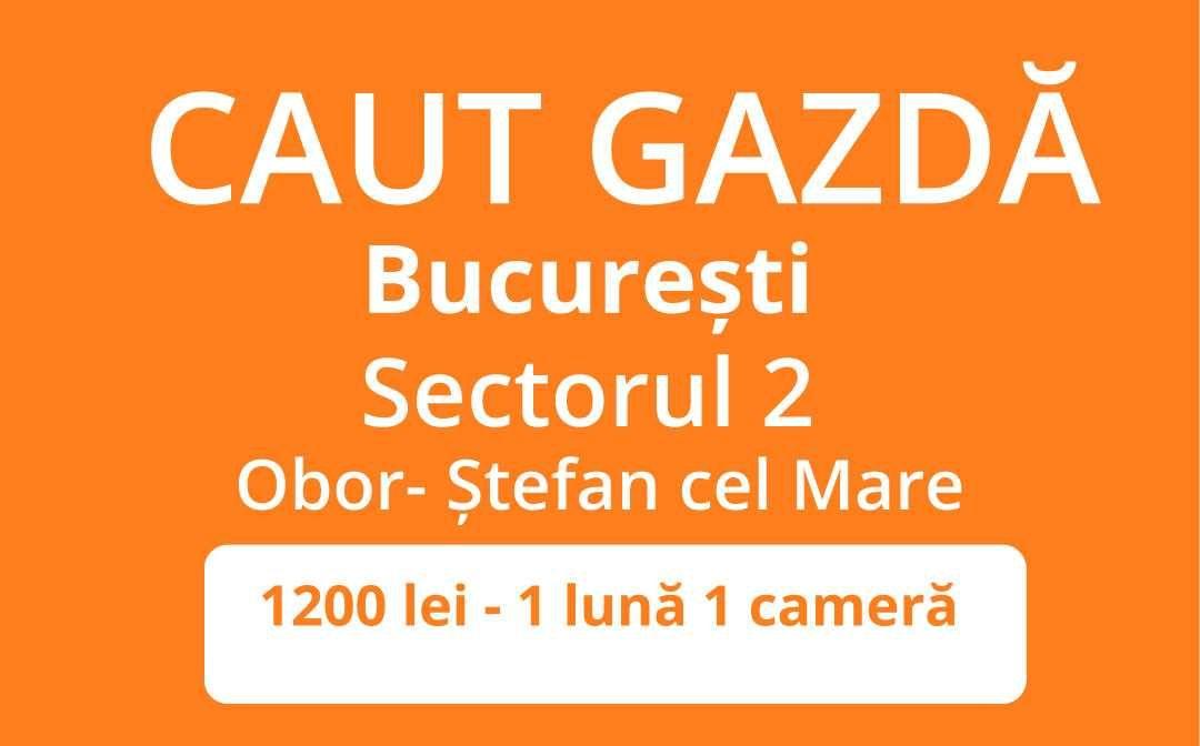 Caut Gazda Bucuresti - Sector 2 - Obor
